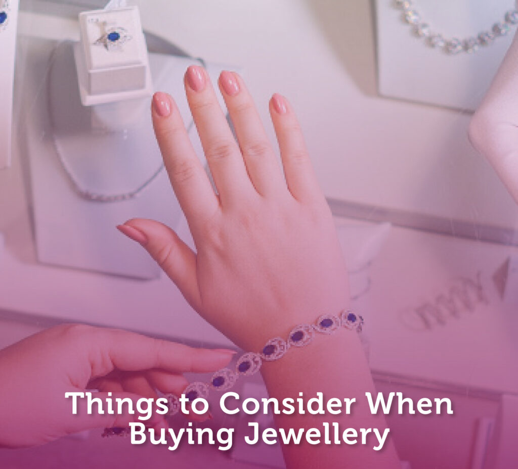 Things To Consider When Buying Jewellery