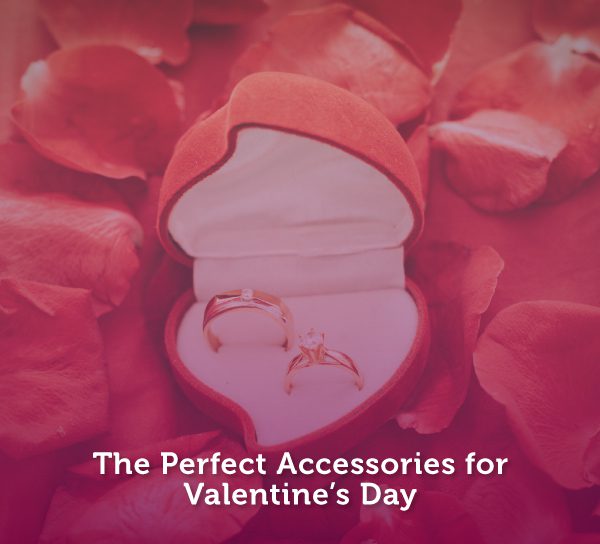 The Perfect Accessories for Valentine’s Day