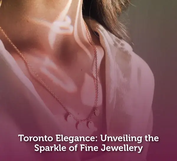 Toronto's fine jewellery